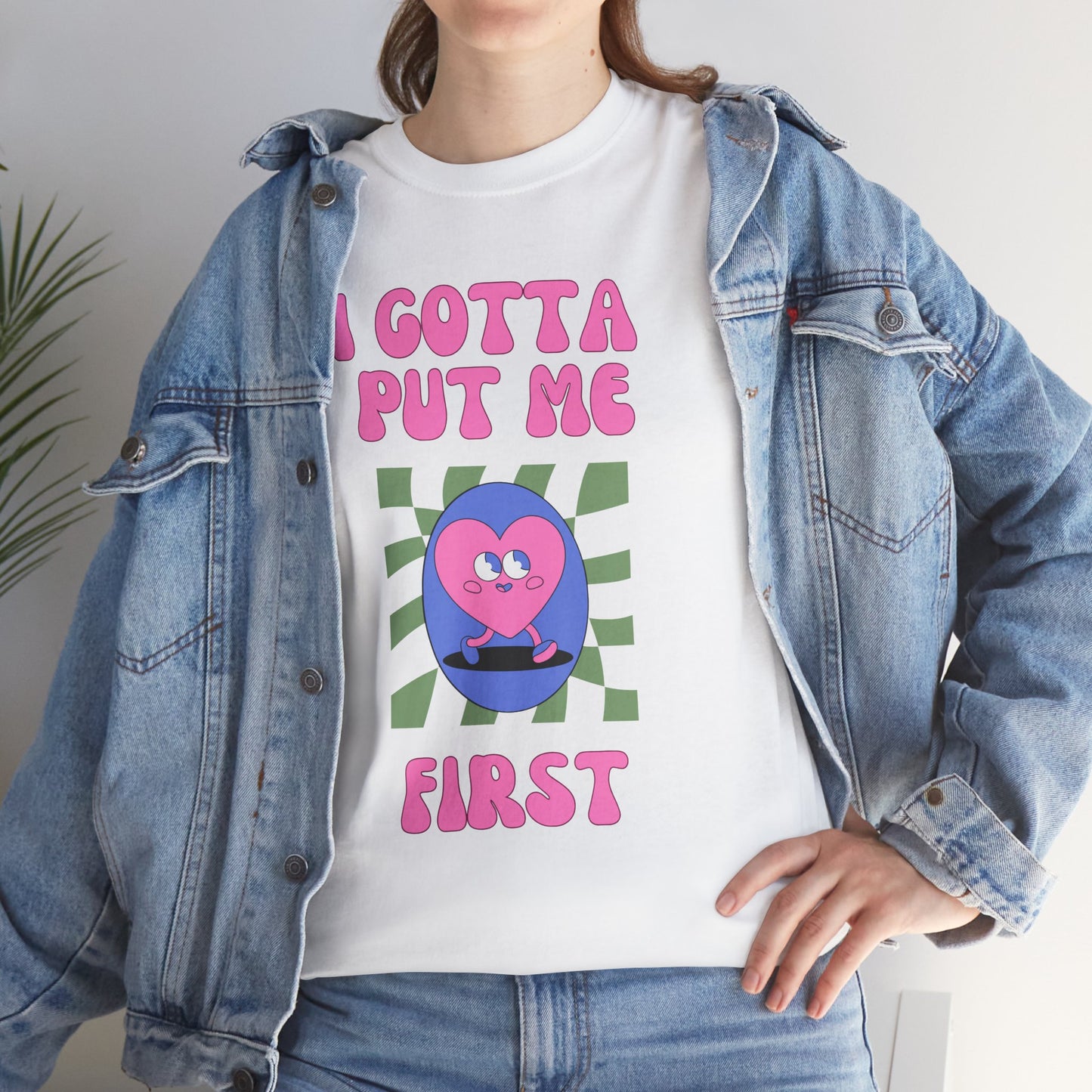 I Gotta Put Me First - Unisex Heavy Cotton Tee | Self-Care Statement