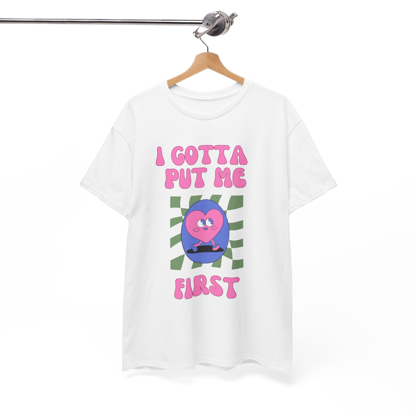 I Gotta Put Me First - Unisex Heavy Cotton Tee | Self-Care Statement