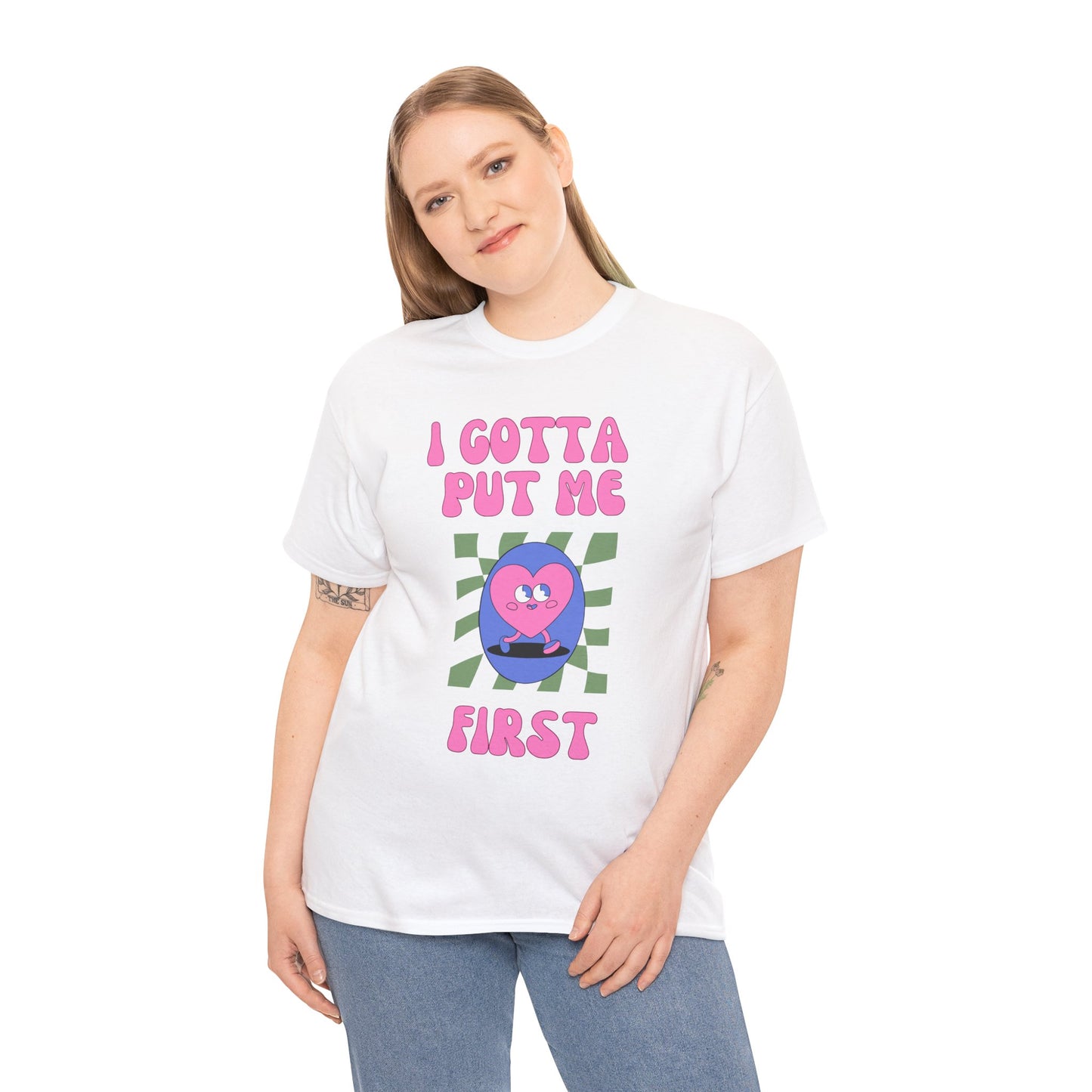 I Gotta Put Me First - Unisex Heavy Cotton Tee | Self-Care Statement