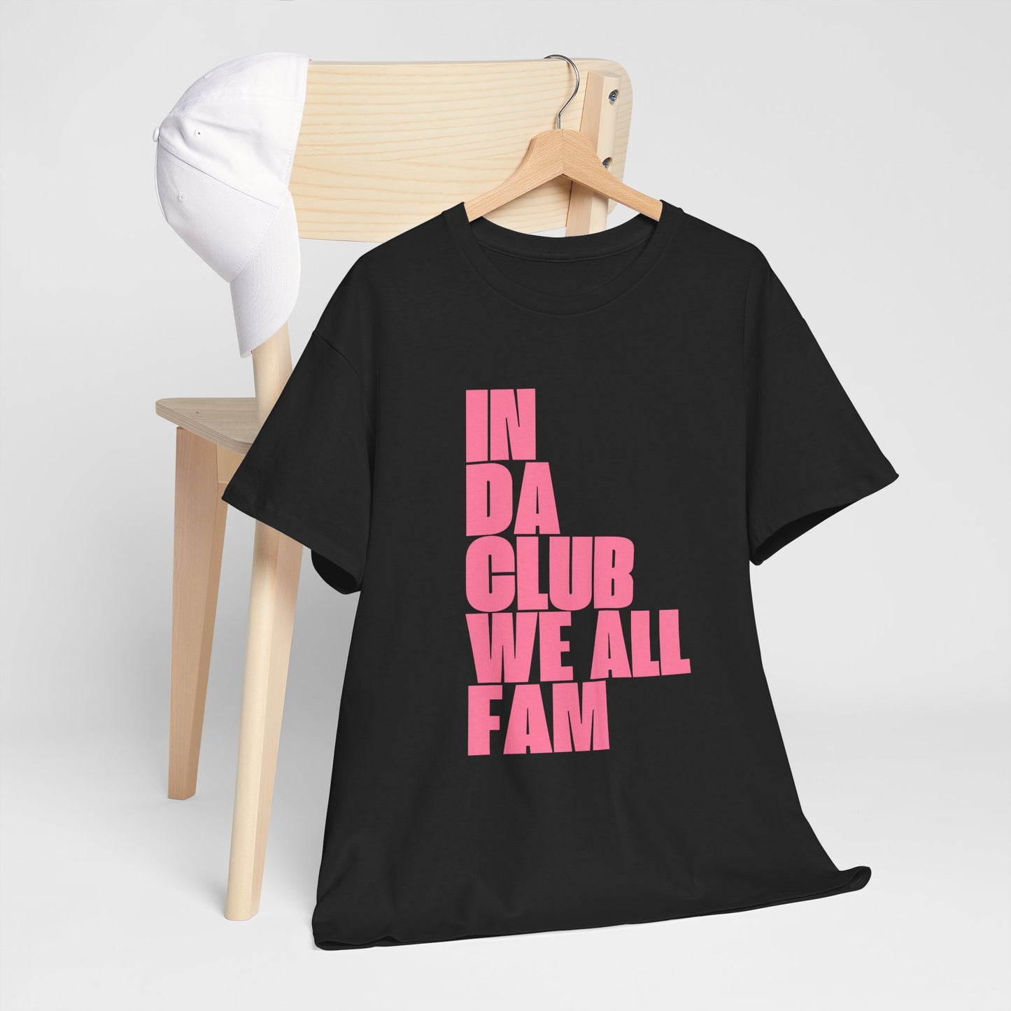 In Da Club We All Fam - Unisex Heavy Cotton Tee | Fun & Bold Statement